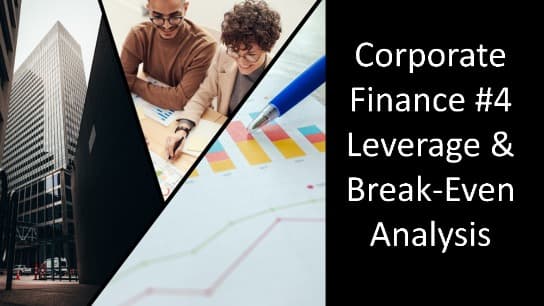 Corporate Finance #4 Leverage & Break-Even Analysis Part 2