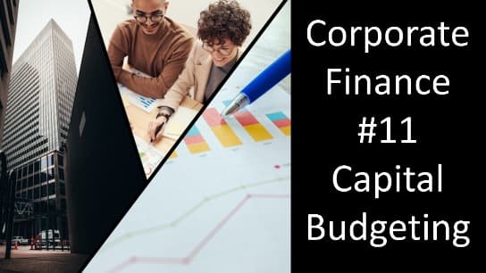 Corporate Finance #11 Capital Budgeting Part 1