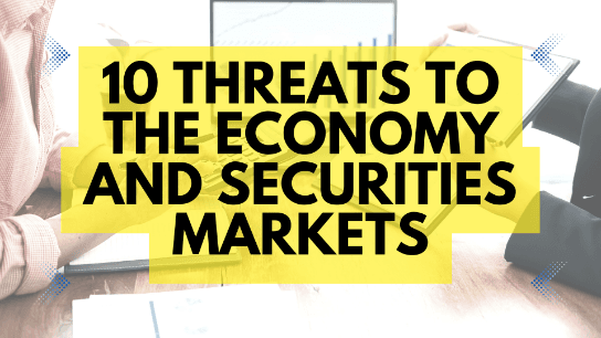 10 Threats to the Economy and Securities Markets