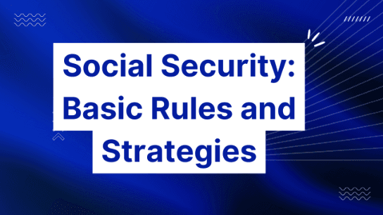Social Security: Basic Rules and Strategies